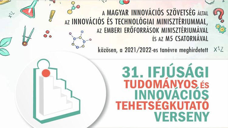 31. IFJÚSÁGI TUDOMÁNYOS ÉS INNOVÁCIÓS TEHETSÉGKUTATÓ VERSENY